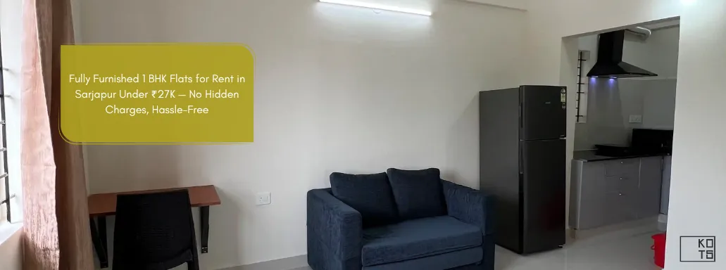 Fully Furnished 1BHK Flats for Rent in Sarjapur Under ₹27K — No Hidden Charges, Hassle-Free